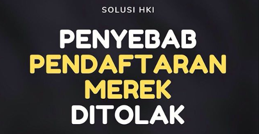 Tips Meminimalisir Pendaftaran Merek Ditolak Oleh Direktorat Jenderal Kekayaan Intelektual (DJKI)